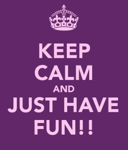 keep-calm-and-just-have-fun